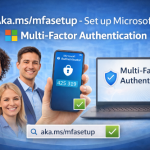 Aka.ms/mfasetup – Set up Microsoft Multi-Factor Authentication
